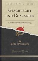 Geschlecht Und Charakter: Eine Prinzipielle Untersuchung (Classic Reprint)