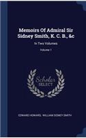 Memoirs Of Admiral Sir Sidney Smith, K. C. B., &c: In Two Volumes; Volume 1