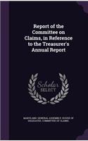 Report of the Committee on Claims, in Reference to the Treasurer's Annual Report