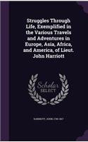 Struggles Through Life, Exemplified in the Various Travels and Adventures in Europe, Asia, Africa, and America, of Lieut. John Harriott