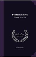 Benedict Arnold: A Tragedy, In Five Acts(English)