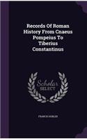 Records of Roman History from Cnaeus Pompeius to Tiberius Constantinus