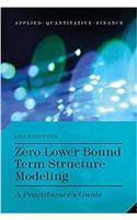 Zero Lower Bound Term Structure Modeling