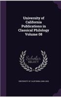 University of California Publications in Classical Philology Volume 08