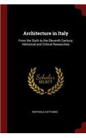 Architecture in Italy: From the Sixth to the Eleventh Century; Historical and Critical Researches