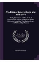 Traditions, Superstitions and Folk-Lore