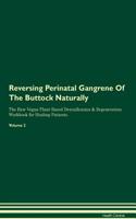 Reversing Perinatal Gangrene Of The Buttock Naturally The Raw Vegan Plant-Based Detoxification & Regeneration Workbook for Healing Patients. Volume 2