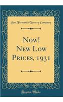 Now! New Low Prices, 1931 (Classic Reprint)