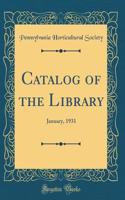 Catalog of the Library: January, 1931 (Classic Reprint)