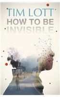 How To Be Invisible