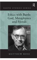 Ethics with Barth: God, Metaphysics and Morals