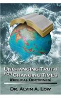 Unchanging Truth for Changing Times (Biblical Doctrines)