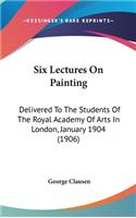 Six Lectures On Painting
