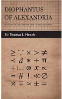 Diophantus of Alexandria - A Study in the History of Greek Algebra