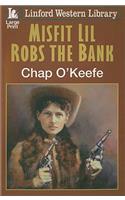 Misfit Lil Robs the Bank