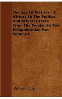 The Age Of Pericles - A History Of The Politics And Arts Of Greece From The Persian To The Peloponnesian War - Volume I.