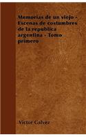 Memorias de un viejo - Escenas de costumbres de la república argentina - Tomo primero