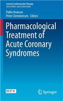 Pharmacological Treatment of Acute Coronary Syndromes: (Current Cardiovascular Therapy)