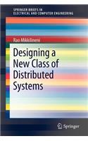 Designing a New Class of Distributed Systems