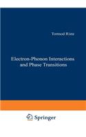 Electron-Phonon Interactions and Phase Transitions