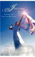 Journey to Joy: A Course about Living and Being in Joy