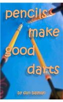Pencils Make Good Darts: (English)
