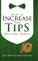 How to Increase Your Tips Waiting Tables