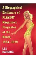 A Biographical Dictionary of Playboy Magazine's Playmates of the Month, 1953-1979