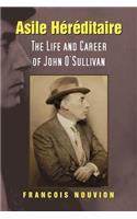 Asile Hereditaire: The Life and Career of John O'Sullivan(Multiple Languages)