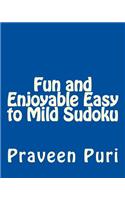 Fun and Enjoyable Easy to Mild Sudoku: Easy to Read, Large Grid Puzzles
