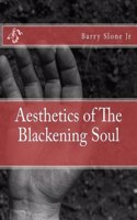 Aesthetics of The Blackening Soul