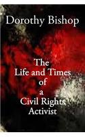 Dorothy Bishop, The Life and Times of a Civil Rights Activist
