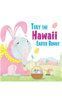 Tiny the Hawaii Easter Bunny: (Tiny the Easter Bunny)
