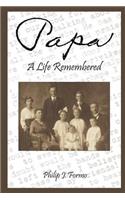 Papa -- A Life Remembered