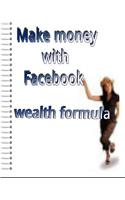 make money with facebook wealth formula