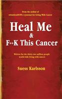 Heal Me and F**k This Cancer