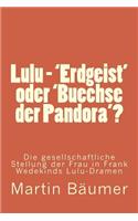 Lulu - 'Erdgeist' oder 'Buechse der Pandora'?