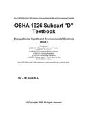 OSHA 1926 Subpart D Textbook Book I: OSHA 1926 Subpart D Textbook for Occupational Health and Environmental Controls Subpart D Book I, Volume 1, 2015 Edition(1 OSHA 1926 Subpart D Textbook)