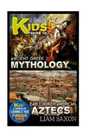 A Smart Kids Guide to Ancient Greek Mythology and Early North America Aztecs: A World of Learning at Your Fingertips