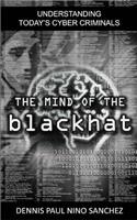 Mind of the Black Hat: Understanding Today's Cyber Criminal