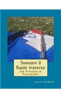 Suonare il flauto traverso: Dal Principio al Principiante(Italian)