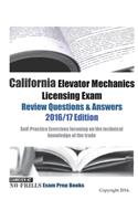 California Elevator Mechanics Licensing Exam Review Questions & Answers 2016/17 Edition