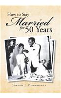 How to Stay Married for 50 Years