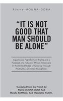"It Is Not Good That Man Should Be Alone": A Particular Fight for Civil Rights and a Forecast of a Future of African Americans in the United States of America through Poetry by a Christian Yo(English)