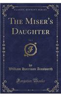 The Miser's Daughter, Vol. 1 (Classic Reprint)