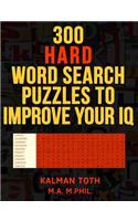 300 Hard Word Search Puzzles to Improve Your IQ: Fascinating Themes