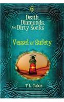 Vessel Of Safety: Death, Diamonds, And Dirty Socks: Book 6