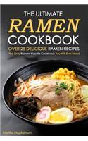 The Ultimate Ramen Cookbook, Over 25 Delicious Ramen Recipes: The Only Ramen Noodle Cookbook You Will Ever Need