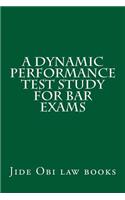 A Dynamic Performance Test Study for Bar Exams