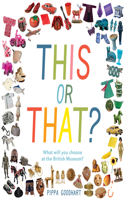 This or That? What Will You Choose at the British Museum?: (Early Learning at the Museum)